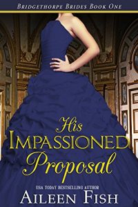 Baixar His Impassioned Proposal (The Bridgethorpe Brides Book 1) (English Edition) pdf, epub, eBook