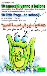 Baixar 10 ranocchi vanno a lezione translated into English translated into Arabic: filastrocca nursery rhyme (le Chicche) (Italian Edition) pdf, epub, eBook