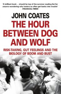 Baixar The Hour Between Dog and Wolf: Risk-taking, Gut Feelings and the Biology of Boom and Bust pdf, epub, eBook