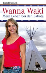 Baixar Wanna Waki – Mein Leben bei den Lakota pdf, epub, eBook