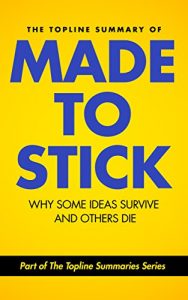 Baixar The Topline Summary of Chip and Dan Heath’s Made to Stick: Why Some Ideas Survive and Others Die (Topline Summaries) (English Edition) pdf, epub, eBook