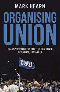 Baixar Organising Union: Transport Workers Face the Challenge of Change, 1989-2013 (English Edition) pdf, epub, eBook