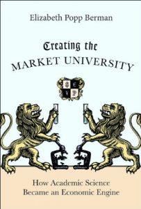 Baixar Creating the Market University: How Academic Science Became an Economic Engine pdf, epub, eBook
