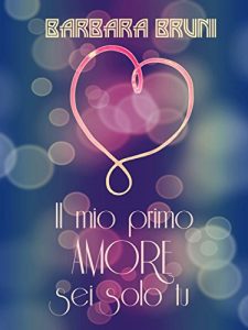 Baixar Il mio primo amore sei solo tu (Italian Edition) pdf, epub, eBook