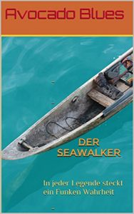 Baixar Der Seawalker: In jeder Legende steckt ein Funken Wahrheit (German Edition) pdf, epub, eBook