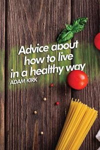 Baixar Advice About How to Live in a Healthy Way (English Edition) pdf, epub, eBook