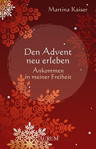 Baixar Den Advent neu erleben: Ankommen in meiner Freiheit (German Edition) pdf, epub, eBook