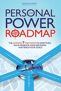 Baixar The Personal Power Roadmap: The Ultimate 7 Step System to Effectively Solve Problems, Make Decisions, and Reach Your Goals (English Edition) pdf, epub, eBook