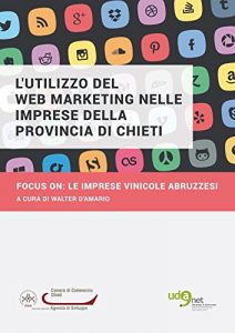Baixar L’utilizzo del Web Marketing nelle imprese della provincia di Chieti. Focus on:le imprese vinicole abruzzesi pdf, epub, eBook