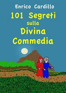 Baixar 101 segreti sulla Divina Commedia: In viaggio con Dante, tappa per tappa (Italian Edition) pdf, epub, eBook