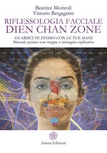 Baixar Riflessologia facciale Dien Chan Zone: Guarisci te stesso con le tue mani – Manuale pratico con mappe e immagini esplicative pdf, epub, eBook