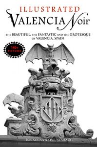 Baixar Valencia Noir – The Beautiful, The Fantastic and The Grotesque of Valencia, Spain (English Edition) pdf, epub, eBook