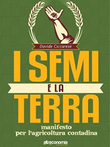 Baixar I semi e la terra: Manifesto per la cultura contadina (Guru. Guide responsabili e utili) pdf, epub, eBook