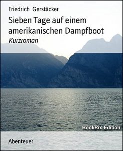 Baixar Sieben Tage auf einem amerikanischen Dampfboot: Kurzroman (German Edition) pdf, epub, eBook