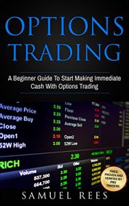 Baixar OPTIONS TRADING: A Beginner Guide To Start Making Immediate Cash With Options Trading (English Edition) pdf, epub, eBook