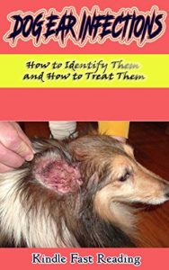 Baixar Dog Ear Infections: How to Identify Them and How to Treat Them (English Edition) pdf, epub, eBook