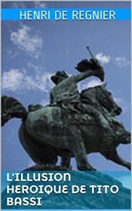 Baixar L’Illusion heroique de Tito Bassi (French Edition) pdf, epub, eBook