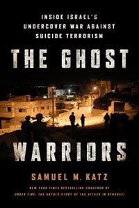 Baixar The Ghost Warriors: Inside Israel’s Undercover War Against Suicide Terrorism pdf, epub, eBook
