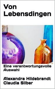 Baixar Von Lebensdingen: Eine verantwortungsvolle Auswahl (German Edition) pdf, epub, eBook