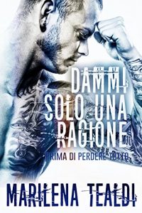 Baixar Dammi solo una ragione (prima di perdere tutto) pdf, epub, eBook