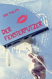 Baixar Der Fensterputzer: Erotische Kurzgeschichte (German Edition) pdf, epub, eBook