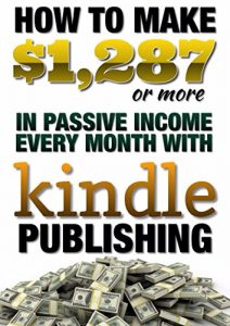 Baixar How to Make  $1,287 (or more) in  Passive Income Every Month  with Kindle Publishing: Kindle Publishing for Passive Income (English Edition) pdf, epub, eBook