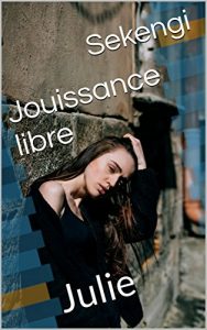 Baixar Jouissance libre: Julie (Jouisance libre t. 1) (French Edition) pdf, epub, eBook