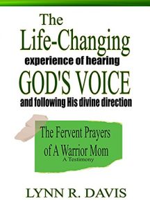 Baixar The Life-Changing Experience of Hearing God’s Voice and Following His Divine Direction: The Fervent Prayers of a Warrior Mom (English Edition) pdf, epub, eBook