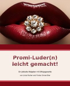 Baixar Promi-Luder(n) leicht gemacht! Ein Jobturbo-Ratgeber mit Erfolgsgarantie (German Edition) pdf, epub, eBook