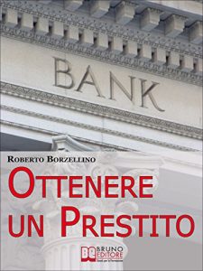 Baixar Ottenere un Prestito. Cosa Fare per Richiedere un Finanziamento e non Farti Dire di No dalle Banche. (Ebook Italiano – Anteprima Gratis): Cosa Fare per … e non Farti Dire di No dalle Banche pdf, epub, eBook