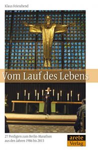 Baixar Vom Lauf des Lebens: 27 Predigten zum Berlin-Marathon aus den Jahren 1986 bis 2013 (German Edition) pdf, epub, eBook