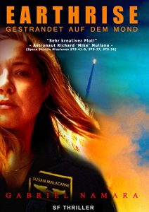 Baixar EARTHRISE – Gestrandet auf dem Mond: Ein Astronauten Weltraum Survival Abenteuer – Apollo 13 meets Gravity (German Edition) pdf, epub, eBook