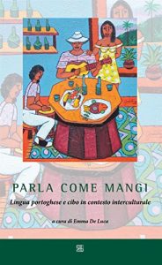 Baixar Parla come mangi: Lingua portoghese e cibo in contesto interculturale pdf, epub, eBook