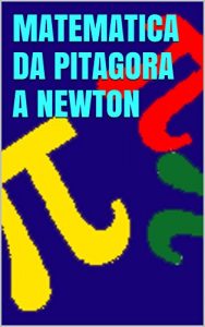Baixar La Matematica da Pitagora a Newton (Italian Edition) pdf, epub, eBook