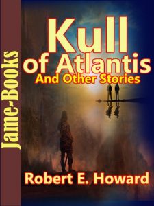 Baixar Kull of Atlantis, And Other Stories:17 Short Stories by Robert E. Howard (English Edition) pdf, epub, eBook