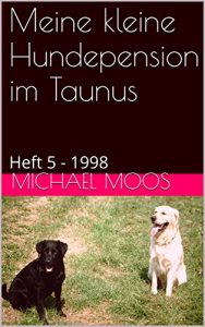 Baixar Meine kleine Hundepension im Taunus: Heft 5 – 1998 (German Edition) pdf, epub, eBook
