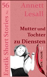Baixar Mutter und Tochter zu Diensten: Erotik Short Stories Nr. 56 (German Edition) pdf, epub, eBook