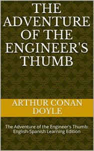 Baixar The Adventure of the Engineer’s Thumb: The Adventure of the Engineer’s Thumb: English-Spanish Learning Edition (English Edition) pdf, epub, eBook