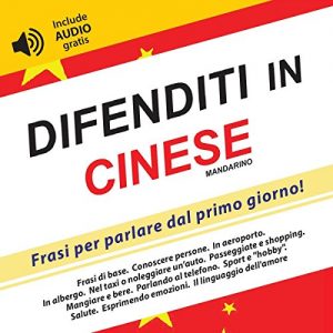 Baixar Difenditi in Cinese Mandarino: Frasi per parlare dal primo giorno! (include audio gratis) (Italian Edition) pdf, epub, eBook