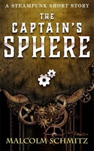 Baixar The Captain’s Sphere: A Steampunk Short Story (English Edition) pdf, epub, eBook