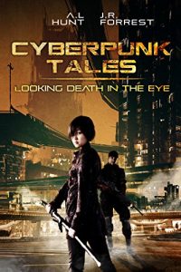 Baixar Cyberpunk Tales: Looking Death in the Eye: SciFi Adventure Romance Trilogy (English Edition) pdf, epub, eBook