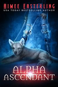 Baixar Alpha Ascendant: A Fantastical Werewolf Adventure (Wolf Rampant Book 3) (English Edition) pdf, epub, eBook