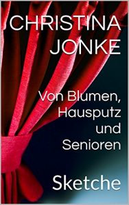 Baixar Von Blumen, Hausputz und Senioren: Sketche (German Edition) pdf, epub, eBook