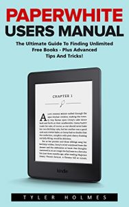 Baixar Paperwhite Users Manual: The Ultimate Guide To Finding Unlimited Free Books – Plus Advanced Tips And Tricks! (English Edition) pdf, epub, eBook