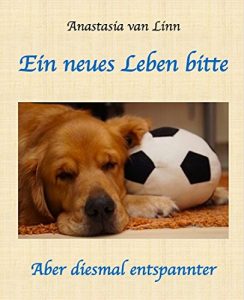 Baixar Ein neues Leben bitte: Aber diesmal entspannter (German Edition) pdf, epub, eBook