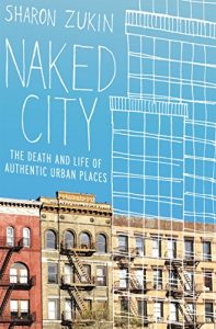 Baixar Naked City: The Death and Life of Authentic Urban Places pdf, epub, eBook