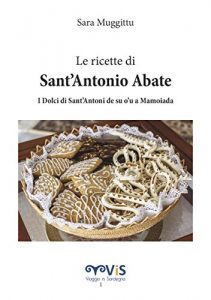 Baixar Le Ricette di Sant’Antonio Abate: I dolci di Sant’Antoni de su o’u a Mamoiada (Italian Edition) pdf, epub, eBook