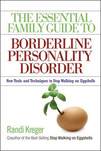 Baixar The Essential Family Guide to Borderline Personality Disorder: New Tools and Techniques to Stop Walking on Eggshells (English Edition) pdf, epub, eBook