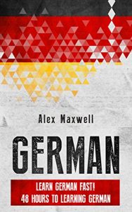 Baixar German: Learn German FAST! 48 Hours to Learning German (But Not Mastering it) (Learn German – French – Spanish – Italian – German Language) (English Edition) pdf, epub, eBook