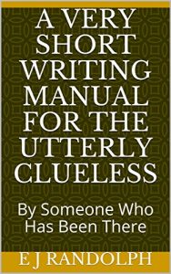 Baixar A Very Short Writing Manual For The Utterly Clueless: By Someone Who Has Been There (English Edition) pdf, epub, eBook